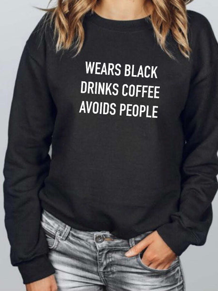 Wears Black & Drinks Coffee Avoids People Sweatshirt 50% cotton 50% polyester.